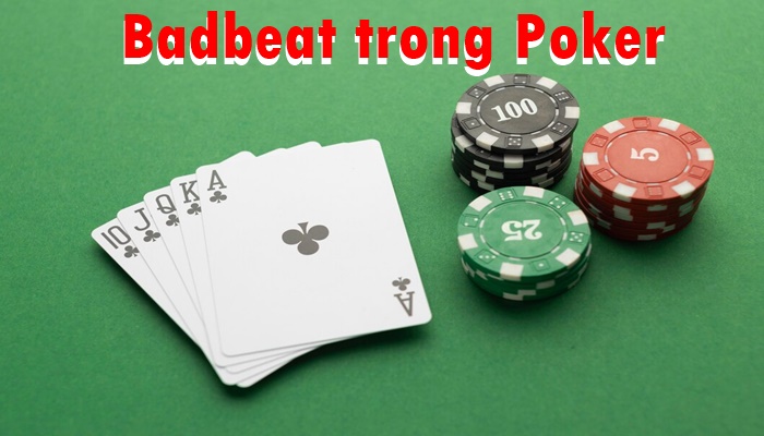 Badbeat trong Poker – Cách xử lý các tình huống cần thiết